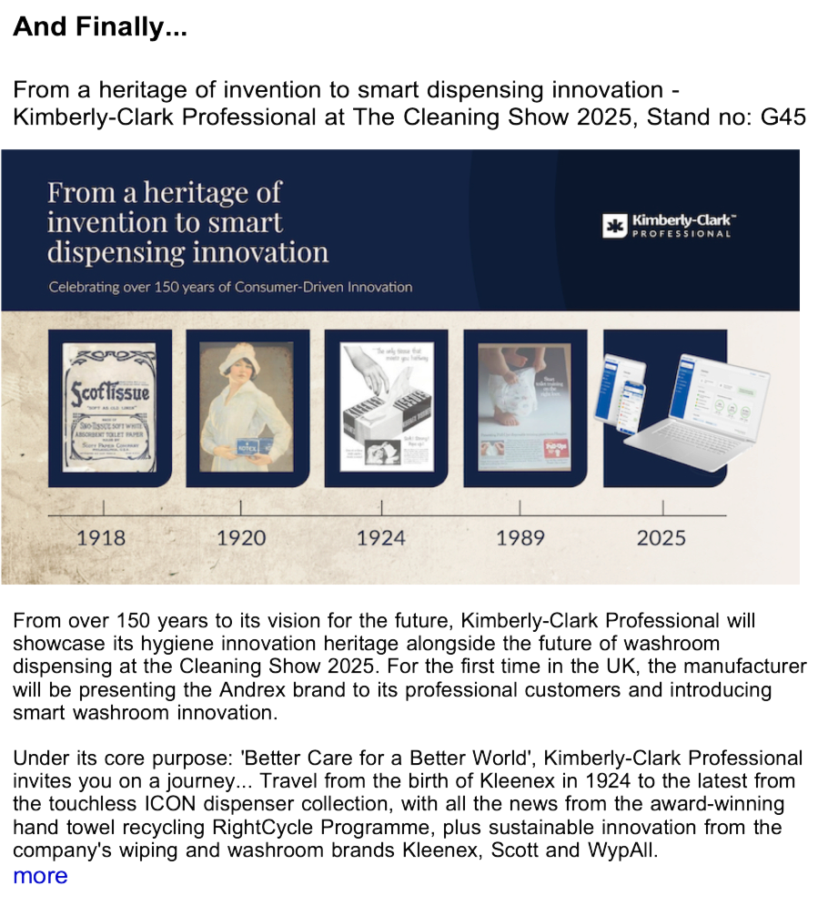 Advert: https://www.thecleanzine.com/pages/23188/from_a_heritage_of_invention_to_smart_dispensing_innovation_kimberly_clark_professional_at_the_cleaning_show_2025_stand_no_g45/
