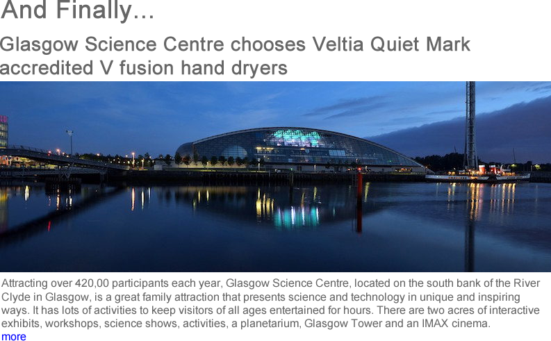 Advert: https://www.thecleanzine.com/pages/17976/glasgow_science_centre_chooses_veltia_quiet_mark_accredited_v_fusion_hand_dryer/