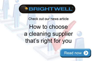Advert: http://www.brightwell.co.uk/news/how-to-choose-a-cleaning-equipment-supplier-thats-right-for-you