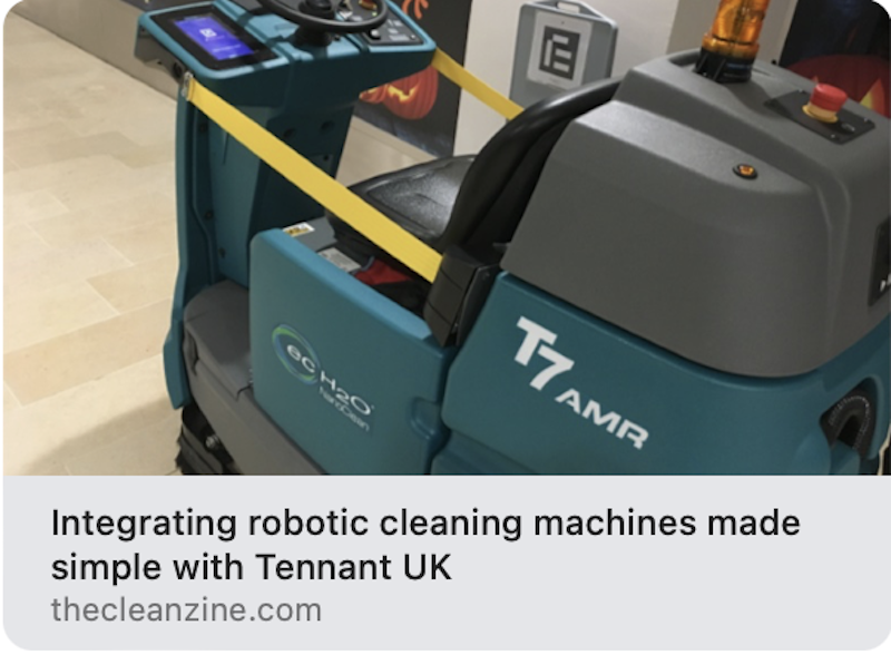 Advert: https://www.thecleanzine.com/pages/21683/integrating_robotic_cleaning_machines_made_simple_with_tennant_uk/